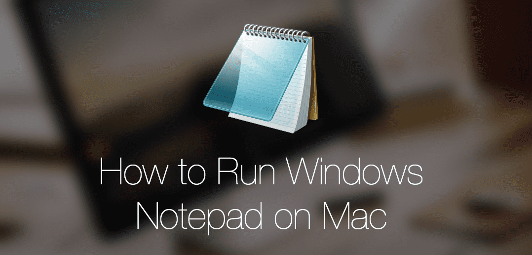 how-to-run-windows-notepad-on-mac-hero